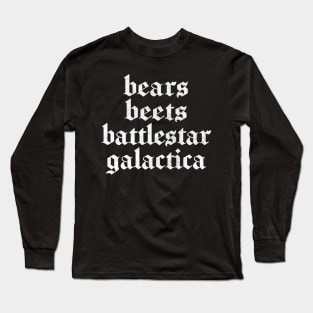 Bears - Beets - Battlestar Galactica Long Sleeve T-Shirt